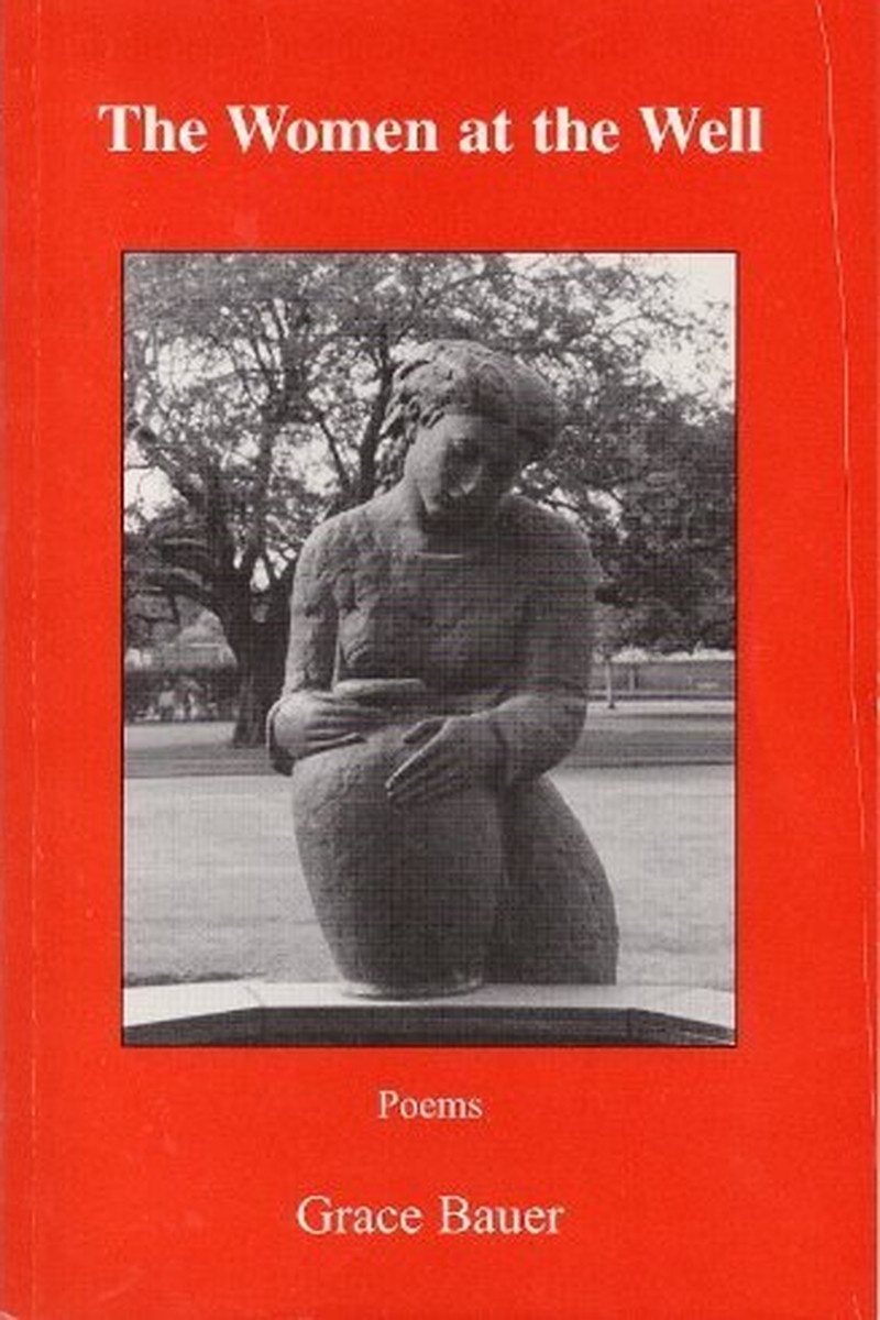 The women at the well: Poems &amp; a revelation